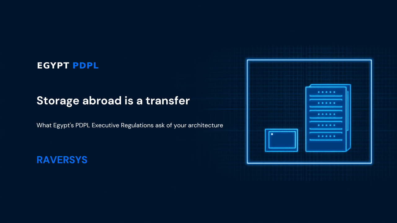 Storage abroad is a transfer: what Egypt's PDPL Executive Regulations ask of your architecture